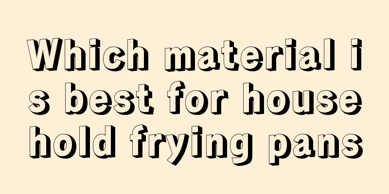 Which material is best for household frying pans