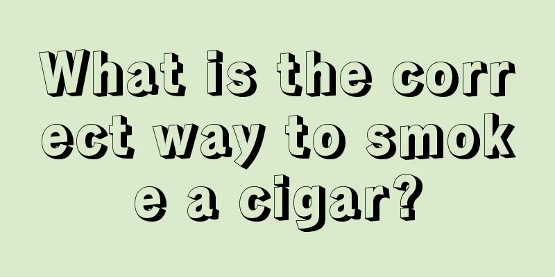 What is the correct way to smoke a cigar?
