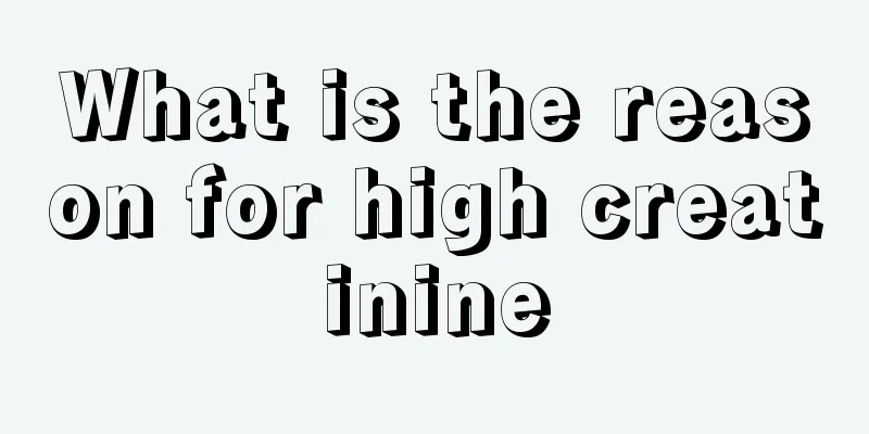What is the reason for high creatinine