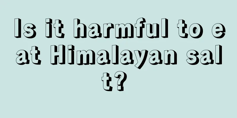Is it harmful to eat Himalayan salt? 