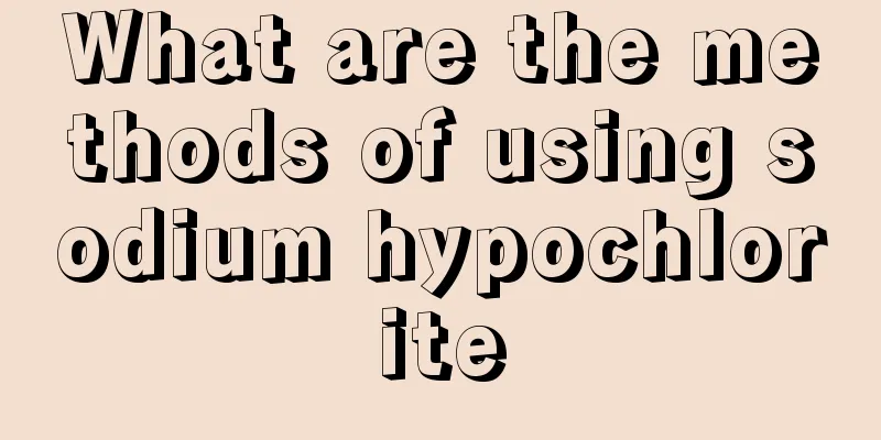 What are the methods of using sodium hypochlorite