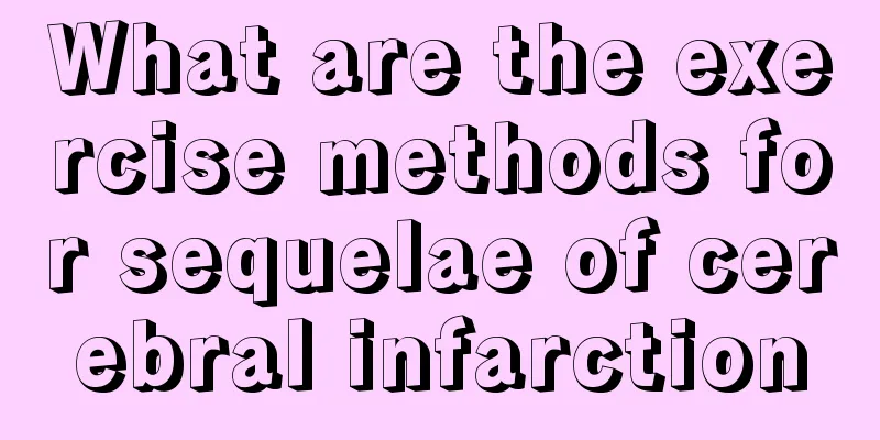 What are the exercise methods for sequelae of cerebral infarction