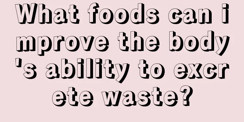 What foods can improve the body's ability to excrete waste?