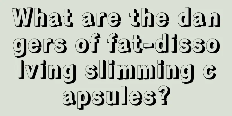 What are the dangers of fat-dissolving slimming capsules?