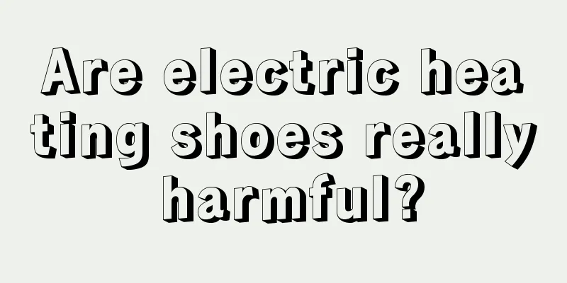 Are electric heating shoes really harmful?