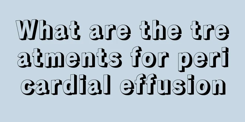 What are the treatments for pericardial effusion