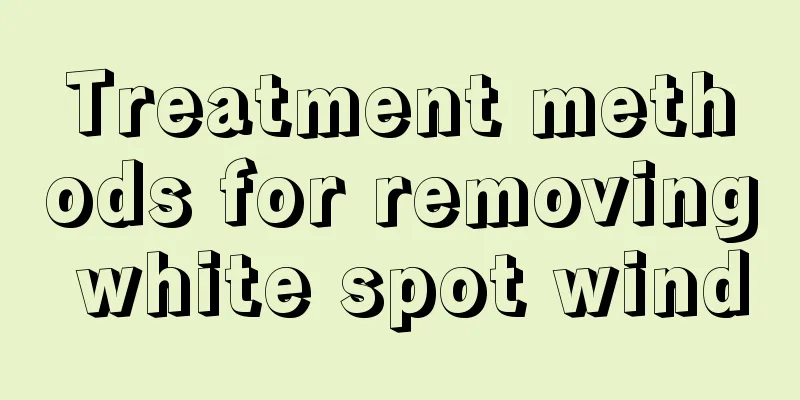 Treatment methods for removing white spot wind