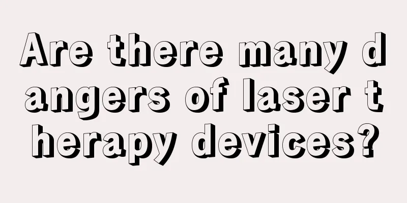 Are there many dangers of laser therapy devices?