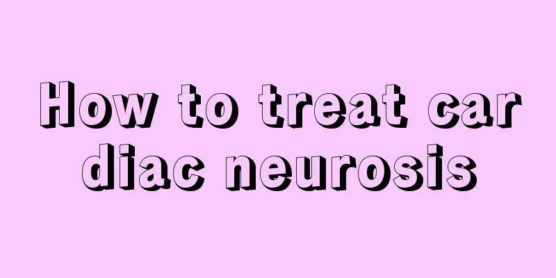 How to treat cardiac neurosis