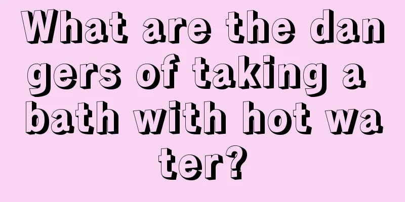 What are the dangers of taking a bath with hot water?