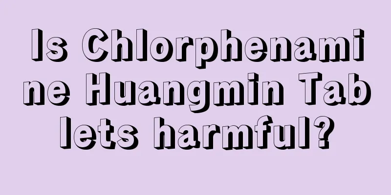 Is Chlorphenamine Huangmin Tablets harmful?