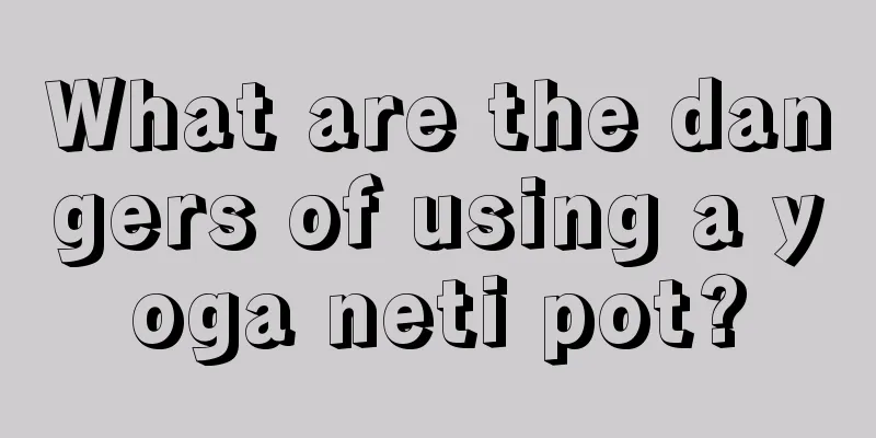 What are the dangers of using a yoga neti pot?