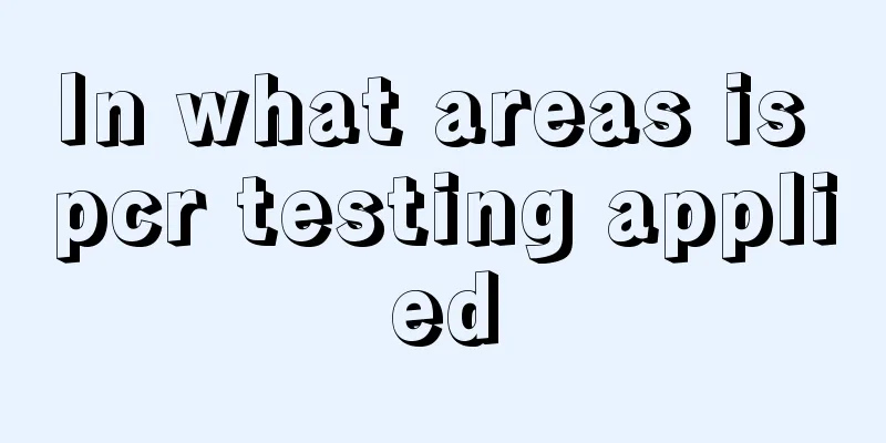 In what areas is pcr testing applied