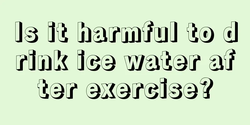 Is it harmful to drink ice water after exercise?