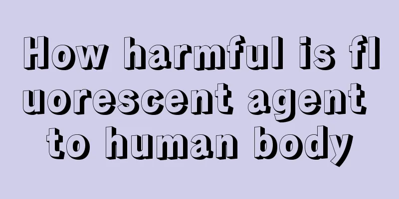 How harmful is fluorescent agent to human body