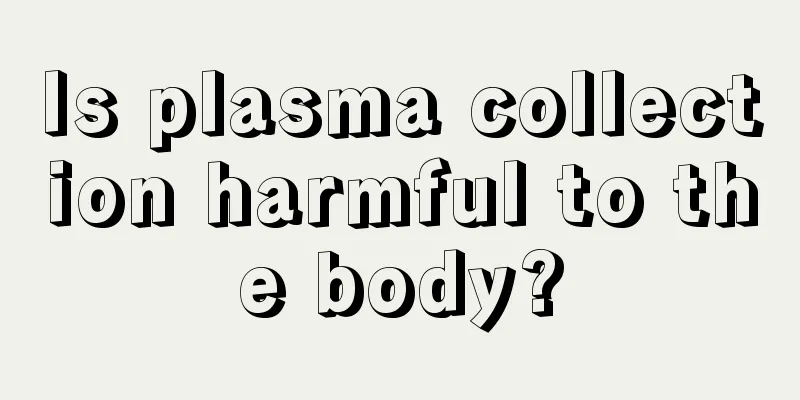 Is plasma collection harmful to the body?