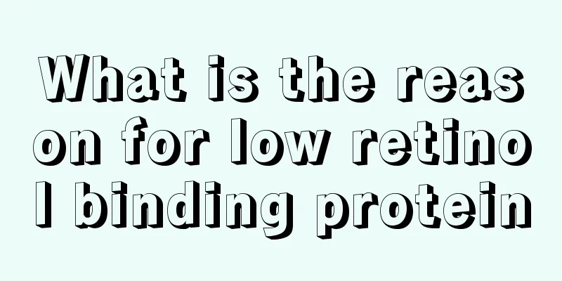 What is the reason for low retinol binding protein