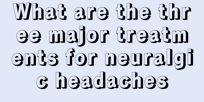 What are the three major treatments for neuralgic headaches