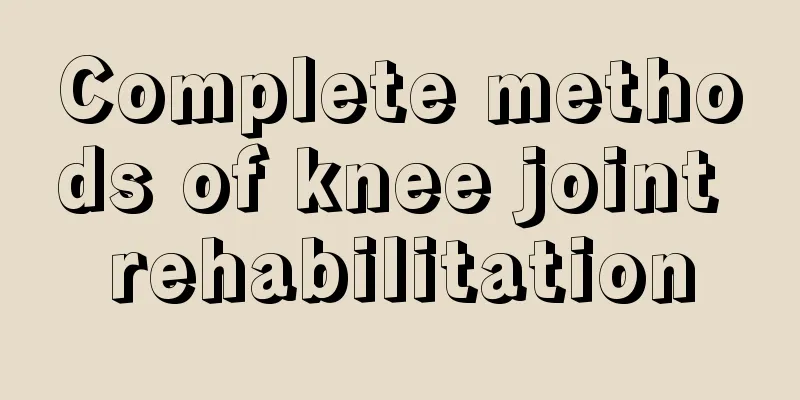 Complete methods of knee joint rehabilitation