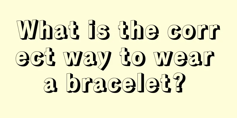 What is the correct way to wear a bracelet? 