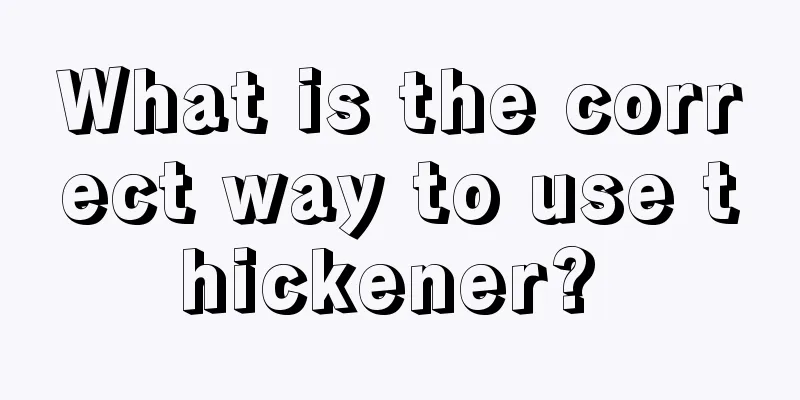 What is the correct way to use thickener? 