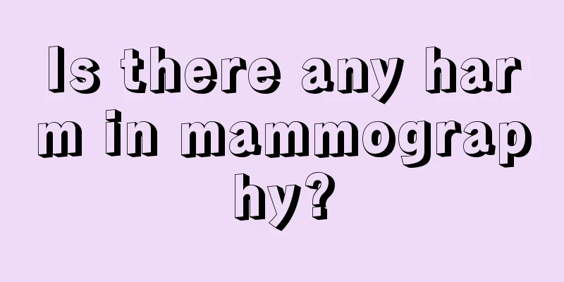 Is there any harm in mammography?
