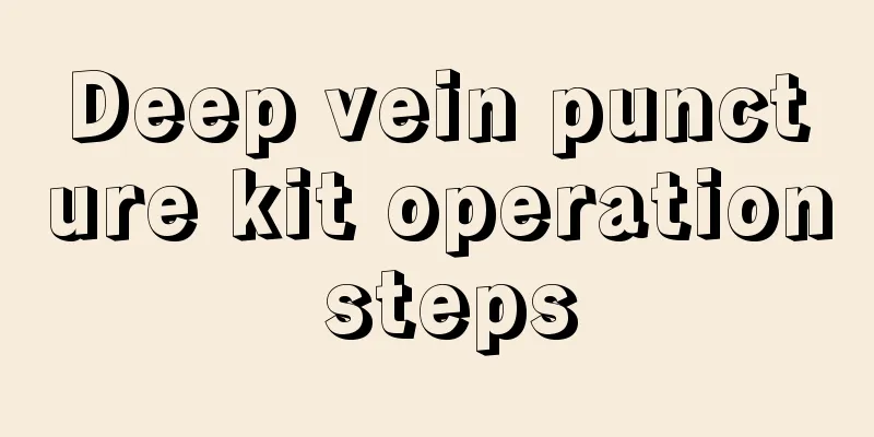Deep vein puncture kit operation steps