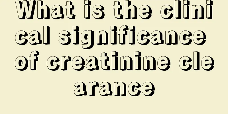 What is the clinical significance of creatinine clearance