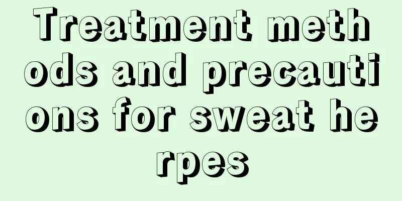 Treatment methods and precautions for sweat herpes