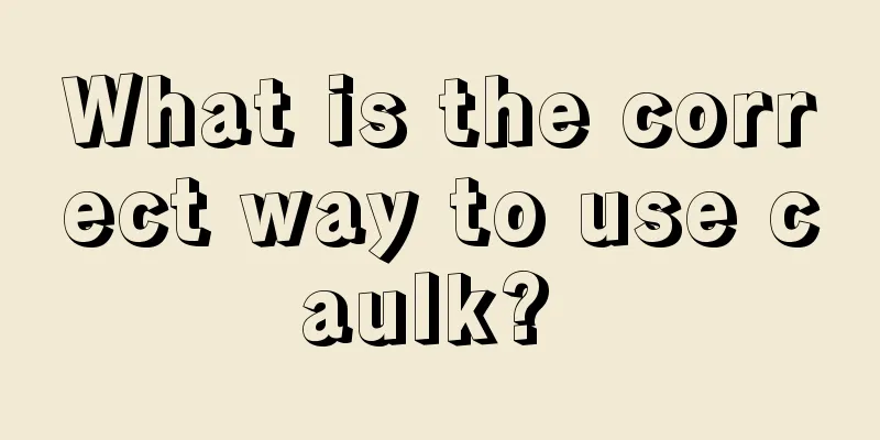 What is the correct way to use caulk? 