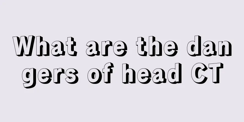 What are the dangers of head CT