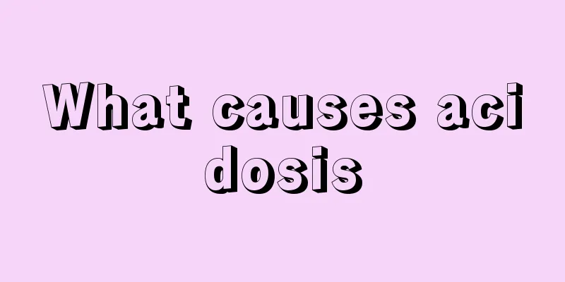 What causes acidosis