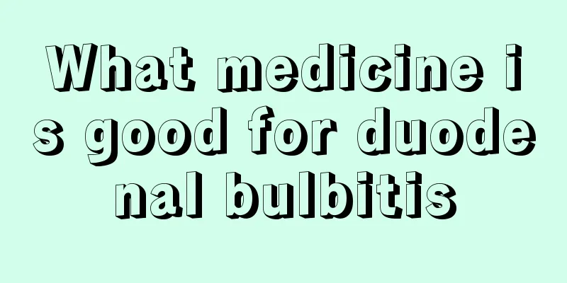 What medicine is good for duodenal bulbitis