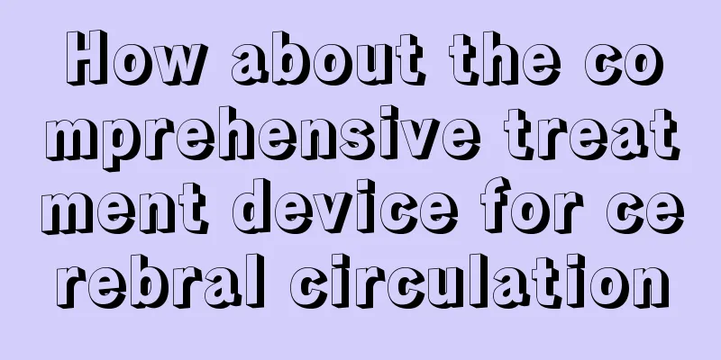 How about the comprehensive treatment device for cerebral circulation