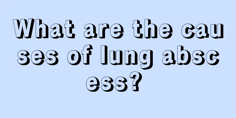 What are the causes of lung abscess? 