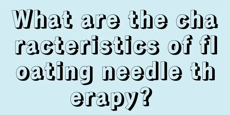 What are the characteristics of floating needle therapy? 