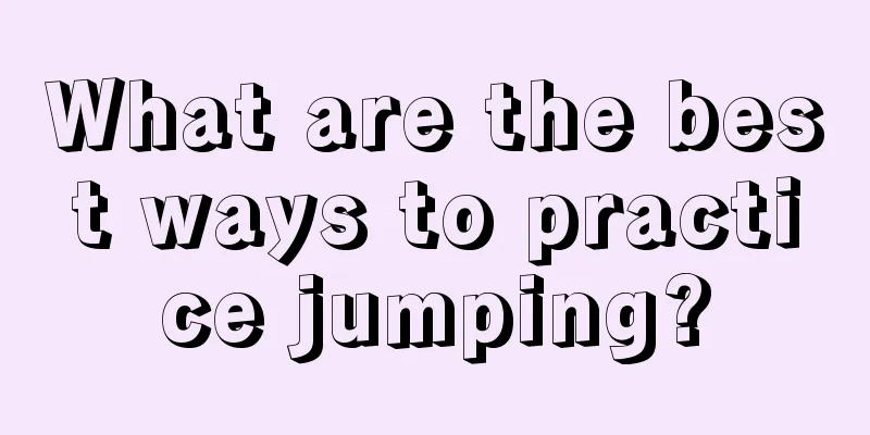 What are the best ways to practice jumping?
