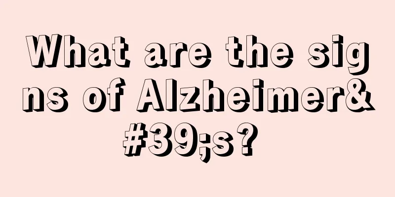What are the signs of Alzheimer's? 