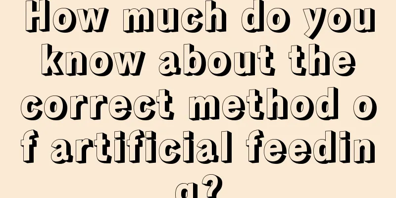 How much do you know about the correct method of artificial feeding?