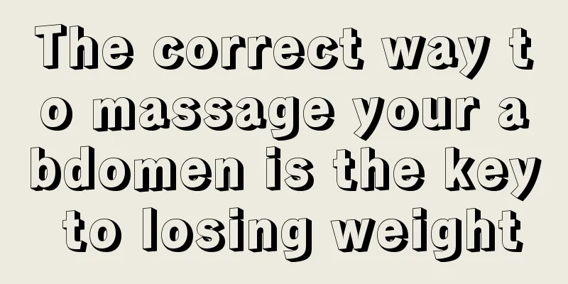 The correct way to massage your abdomen is the key to losing weight
