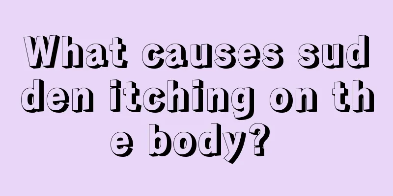 What causes sudden itching on the body? 