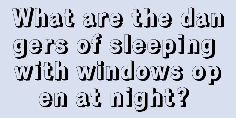 What are the dangers of sleeping with windows open at night? 