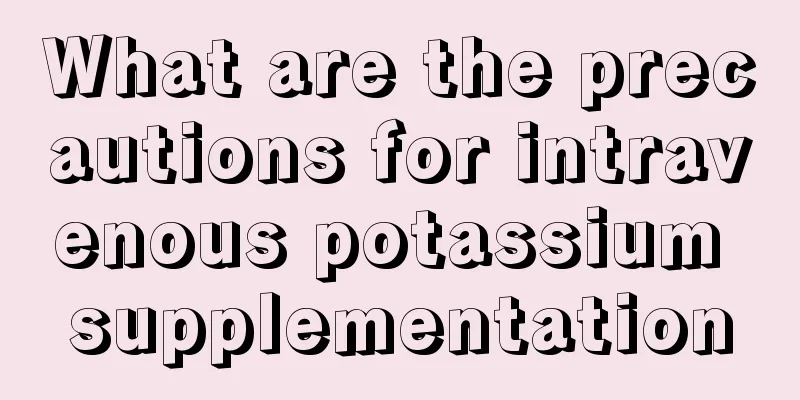 What are the precautions for intravenous potassium supplementation