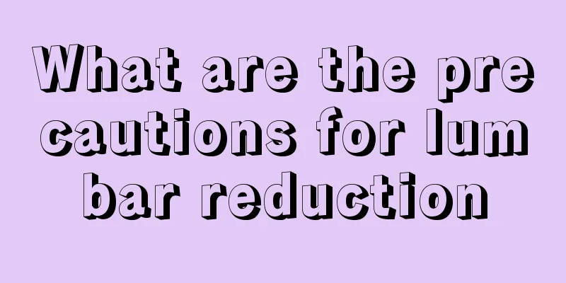 What are the precautions for lumbar reduction