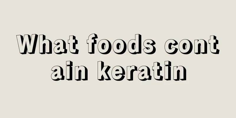 What foods contain keratin