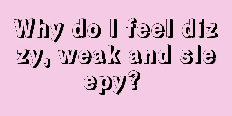Why do I feel dizzy, weak and sleepy? 