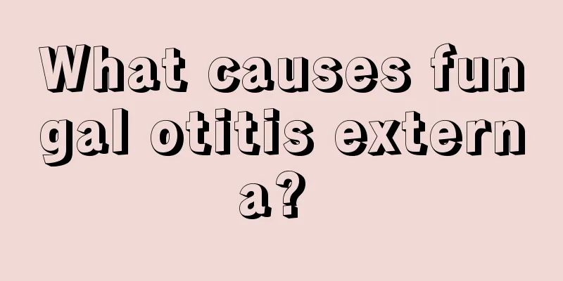 What causes fungal otitis externa? 