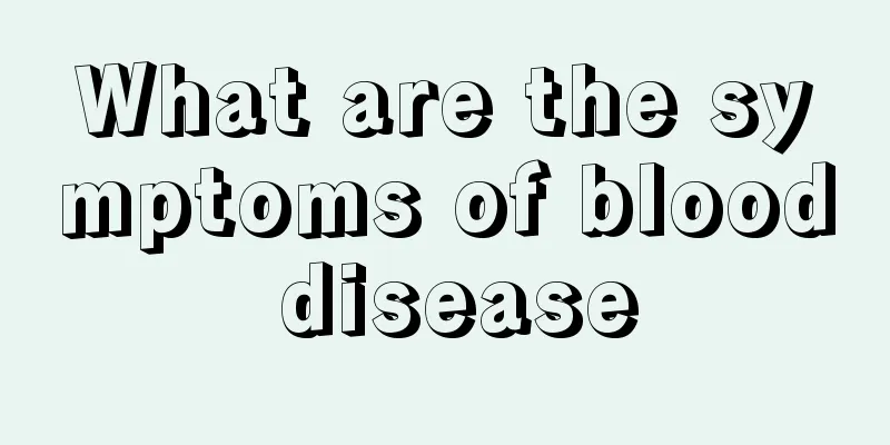 What are the symptoms of blood disease