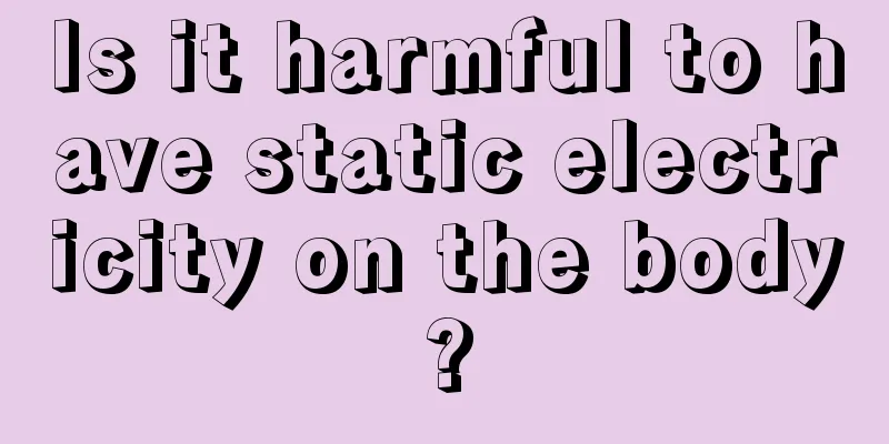 Is it harmful to have static electricity on the body?