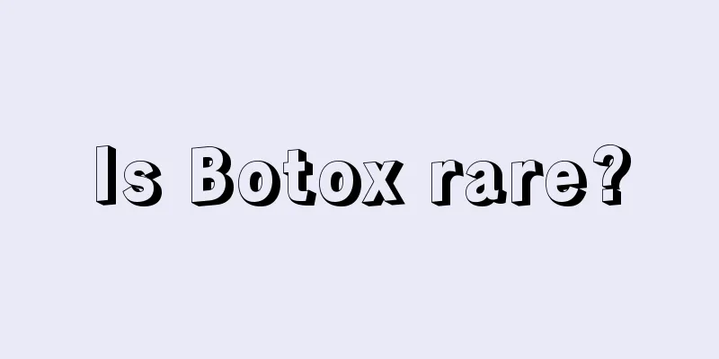 Is Botox rare?